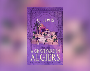 Interview with AJ Lewis, Author of A Graveyard in Algiers