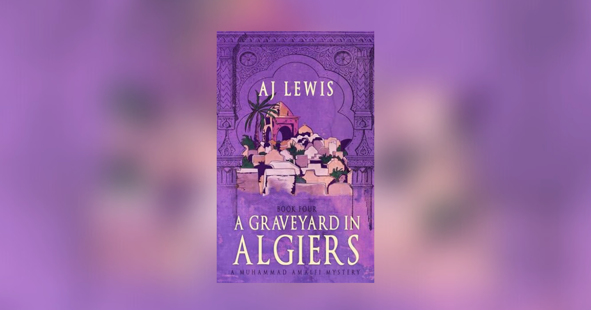 Interview with AJ Lewis, Author of A Graveyard in Algiers
