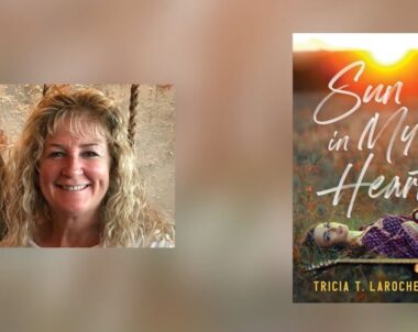 Interview with Tricia T. LaRochelle, Author of Sun in My Heart