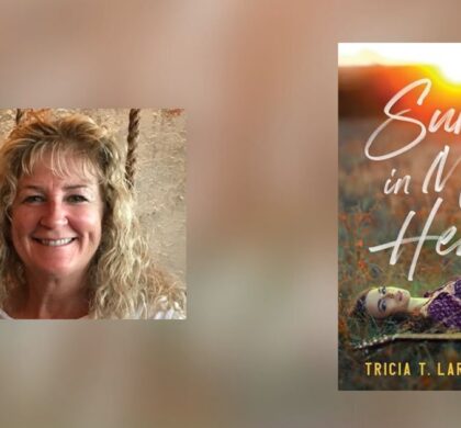 Interview with Tricia T. LaRochelle, Author of Sun in My Heart
