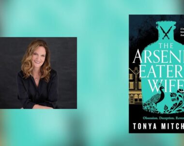 Interview with Tonya Mitchell, Author of The Arsenic Eater’s Wife