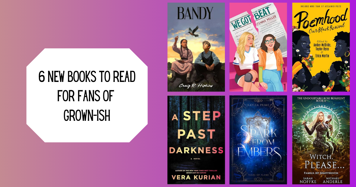 6 New Books to Read for Fans of Grown-ish