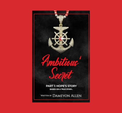 Interview with Dameyon Allen, Author of Ambitious’ Secret: Hope’s Story