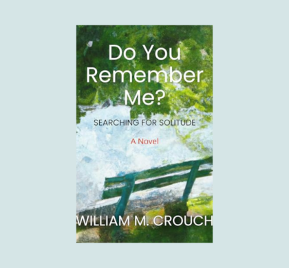 Interview with William M Crouch, Author of Do You Remember Me?