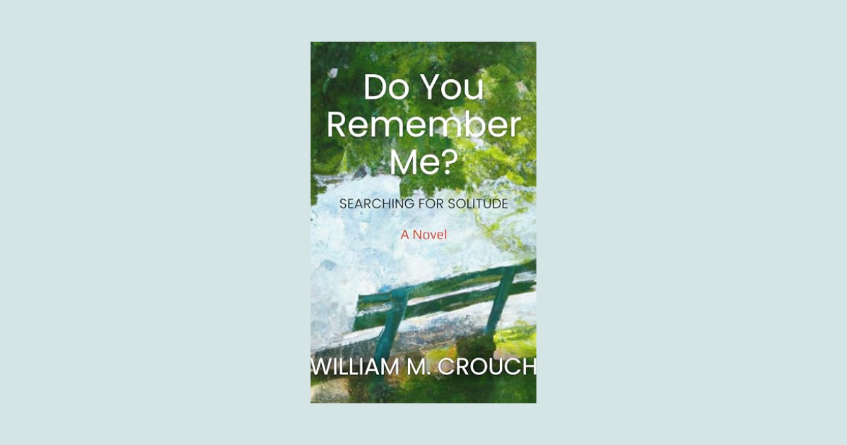 Interview with William M Crouch, Author of Do You Remember Me?