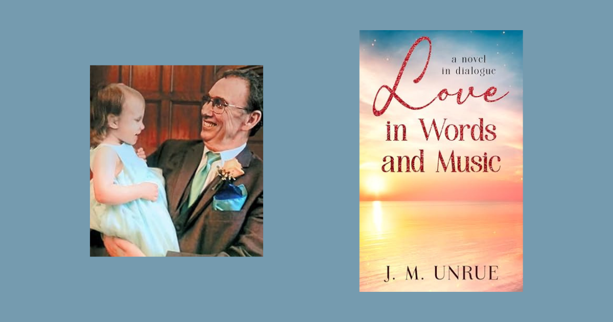 Interview with J. M. Unrue, Author of Love in Words and Music