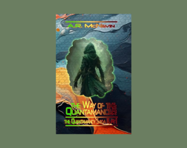 Interview with A.R. McNevin, Author of The Way of the Quantamancer (Part 1)
