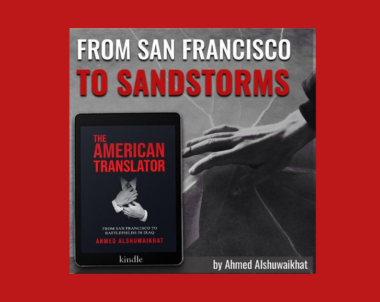 Interview with Ahmed Alshuwaikhat, Author of The American Translator: From San Francisco to Battlefields in Iraq
