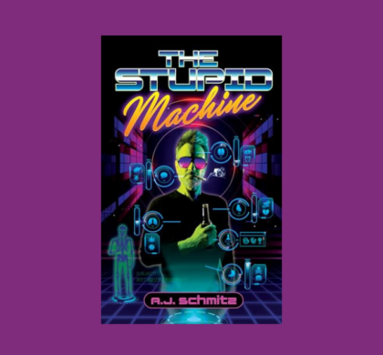 Interview with A.J. Schmitz, Author of The Stupid Machine