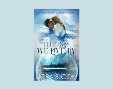 Interview with Nora Bloom, Author of The Lies We Live By (The Forever and Always Series Book 1)