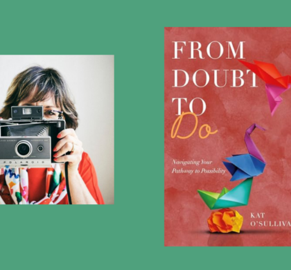 Interview with Kat O’Sullivan, Author of From Doubt to Do: Navigating Your Pathway to Possibility