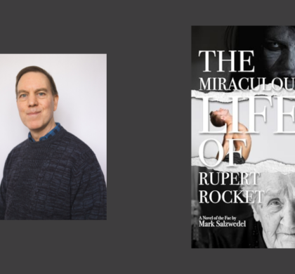 Interview with Mark Salzwedel, Author of The Miraculous Life of Rupert Rocket: A Novel of the Fae
