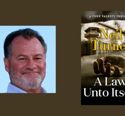 Interview with Neil Turner, Author of A Law Unto Itself (The Tony Valenti Thrillers Book 8)