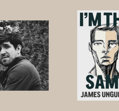 Interview with James Ungurait, Author of I’m The Same