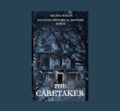 Interview with Regina Wixon, Author of The Caretaker