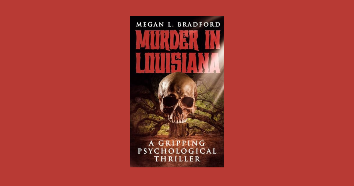 Interview with Megan L. Bradford, Author of Murder in Louisiana