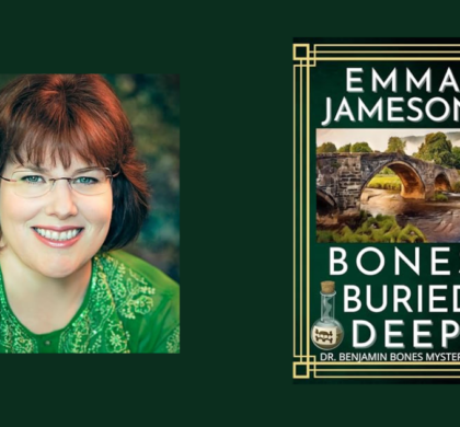 Interview with Emma Jameson, Author of Bones Buried Deep (Dr. Benjamin Bones Mysteries #4)