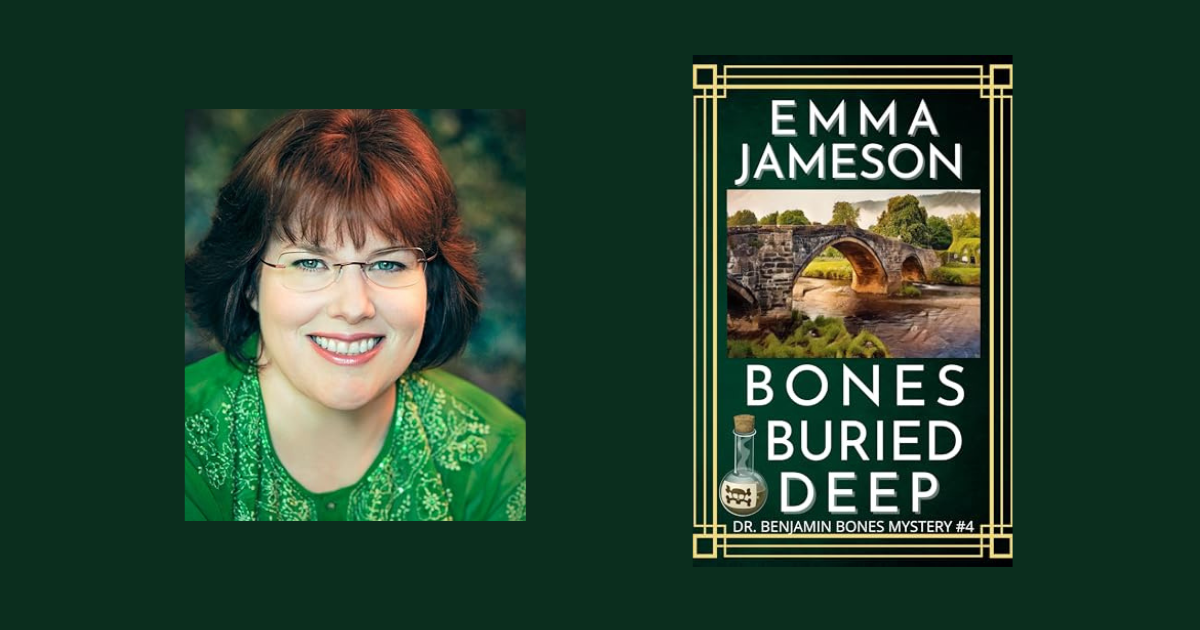 Interview with Emma Jameson, Author of Bones Buried Deep (Dr. Benjamin Bones Mysteries #4)