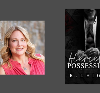 Interview with R. Leigh, Author of Fiercely Possessive (Fierce Legacies Book 1)