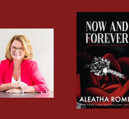 Interview with Aleatha Romig, Author of Now And Forever (Brutal Vows Book 1)