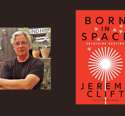 Interview with Jeremy Clift, Author of Born in Space: Unlocking Destiny (SciFi Galaxy Book 1)