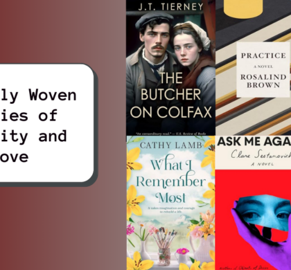 6 Richly Woven Stories of Tenacity and Love