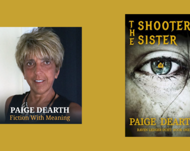 Interview with Paige Dearth, Author of The Shooter’s Sister (Raven Ledger Duet: Book 1)