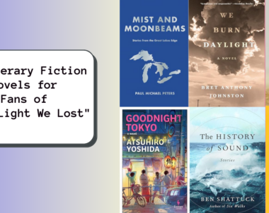 6 Literary Fiction Novels for Fans of “The Light We Lost”