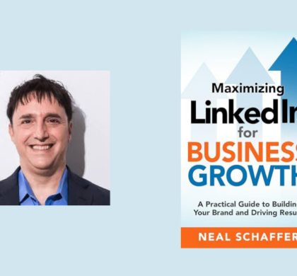 Interview with Neal Schaffer, Author of Maximizing LinkedIn for Business Growth