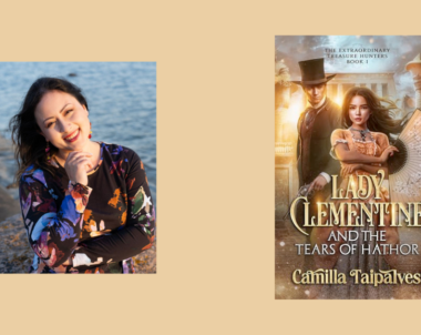 Interview with Camilla Taipalvesi, Author of Lady Clementine and the Tears of Hathor (The Extraordinary Treasure Hunters Book 1)