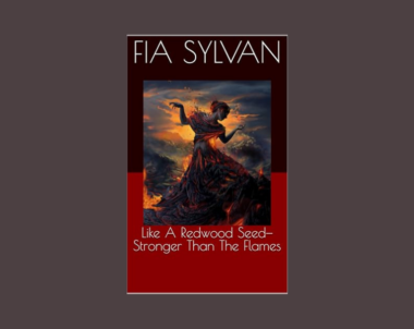 Interview with Fia Sylvan, Author of Like A Redwood Seed- Stronger Than the Flames
