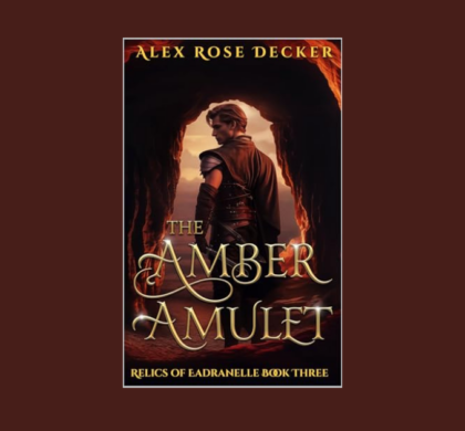 Interview with Alex Rose Decker, Author of The Amber Amulet (Relics of Eadranelle Book 3)