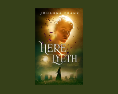 Interview with Johanna Frank, Author of Here Lyeth (A Lifeline Fantasy Novel Book 1)