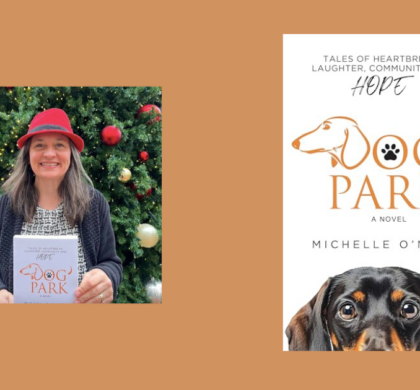 Interview with Michelle O’Neil, Author of Dog Park: Tales of Heartbreak, Laughter, Community and Hope