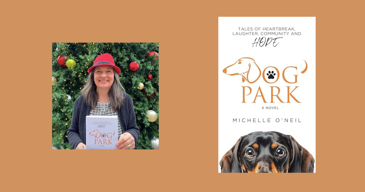 Interview with Michelle O’Neil, Author of Dog Park: Tales of Heartbreak, Laughter, Community and Hope