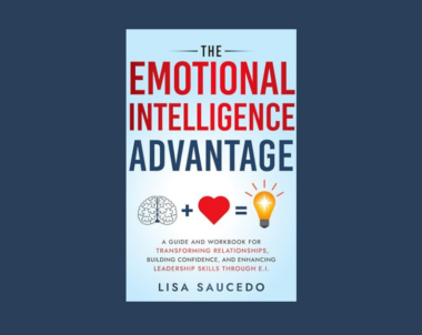 Interview with Lisa Saucedo, Author of The Emotional Intelligence Advantage