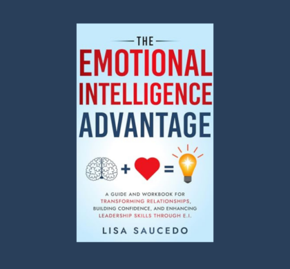 Interview with Lisa Saucedo, Author of The Emotional Intelligence Advantage