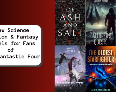 New Science Fiction & Fantasy Novels for Fans of The Fantastic Four