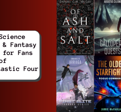 New Science Fiction & Fantasy Novels for Fans of The Fantastic Four