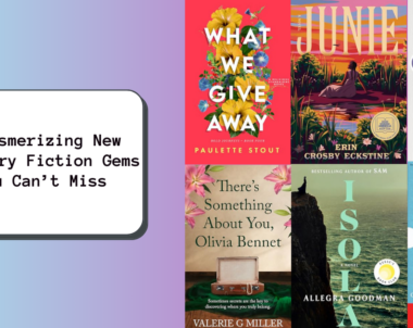 6 Mesmerizing New Literary Fiction Gems You Can’t Miss