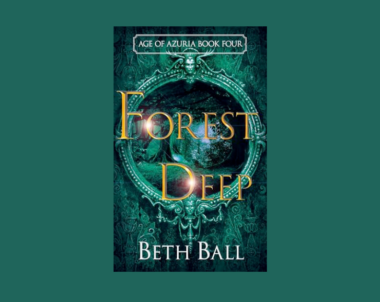 Interview with Beth Ball, Author of Forest Deep (Age of Azuria Book 4)