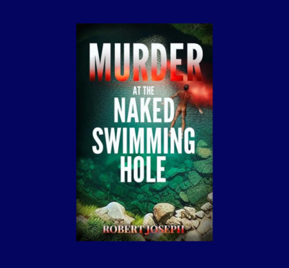 Interview with Robert Joseph, Author of Murder at the Naked Swimming Hole