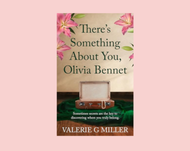 Interview with Valerie G. Miller, Author of There’s Something About You, Olivia Bennet