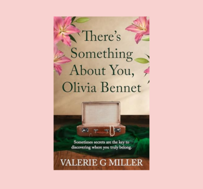 Interview with Valerie G. Miller, Author of There’s Something About You, Olivia Bennet
