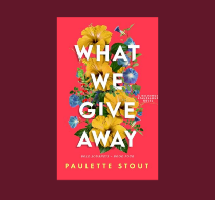 Interview with Paulette Stout, Author of What We Give Away