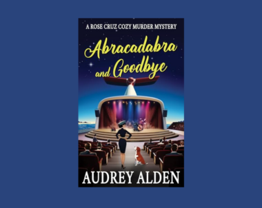 Interview with Audrey Alden, Author of Abracadabra and Goodbye (Rose Cruz Cruise Ship Mysteries Book 3)