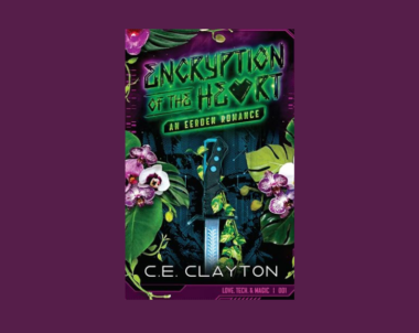 Interview with C.E. Clayton, Author of Encryption of the Heart (Love, Tech, & Magic Book 1)