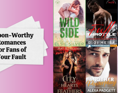 Swoon-Worthy Romances for Fans of Your Fault