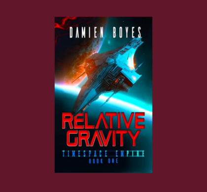 Interview with Damien Boyes, Author of Relative Gravity (Timespace Empire Book 1)