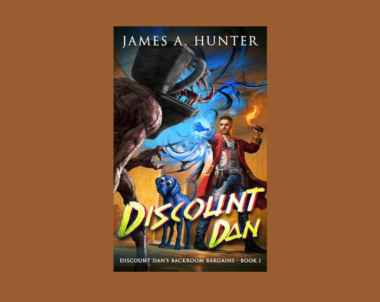 Interview with James A. Hunter, Author of Discount Dan (Discount Dan’s Backroom Bargains Book 1)